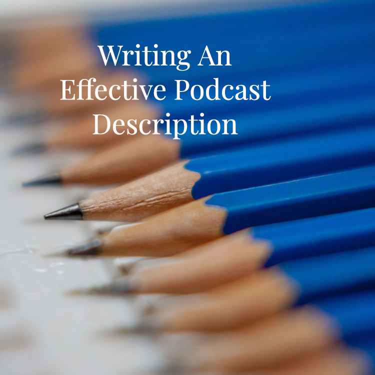 Writing an effective podcast description