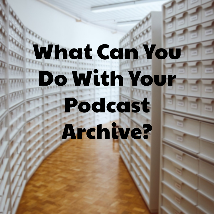 podcast archive revisions