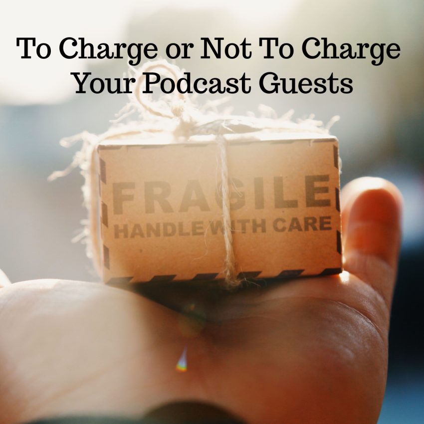 To Charge or Not To Charge Your Podcast Guests